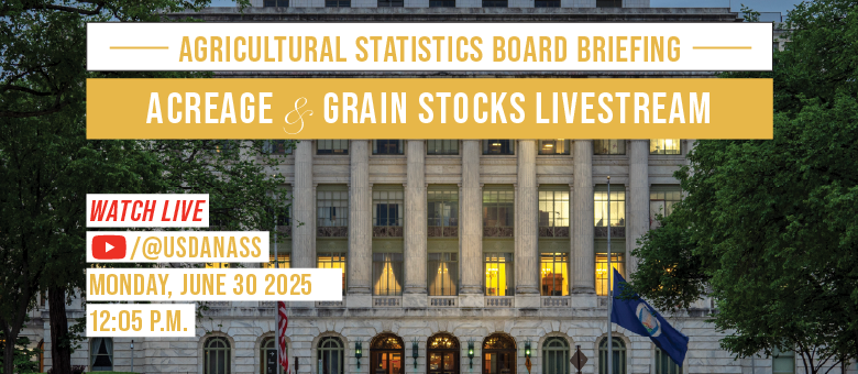 Watch the quarterly Acreage & Grain Stocks Agricultural Statistics Board Briefing on Monday, June 30, 2025 at 3:05 p.m. ET